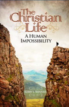 The Christian Life: A Human Impossibility